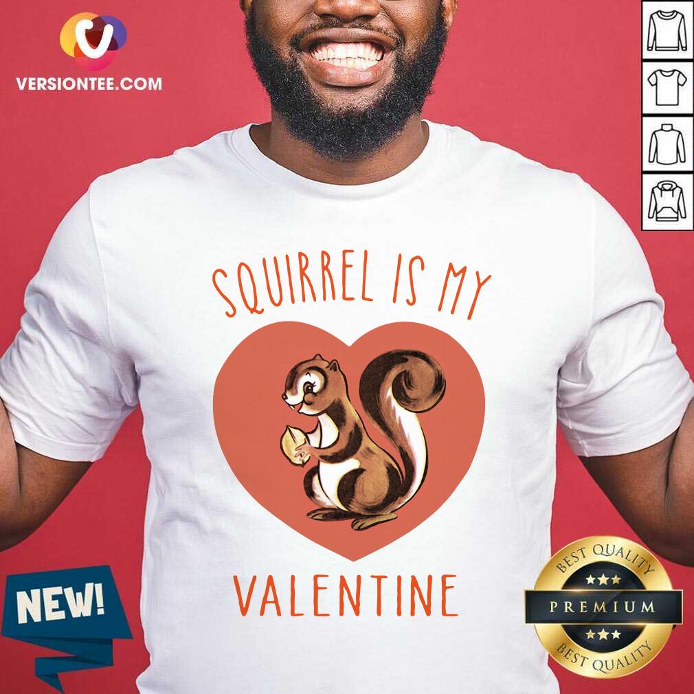 Cute Squirrel Is My Valentine Heart 2021 Shirt