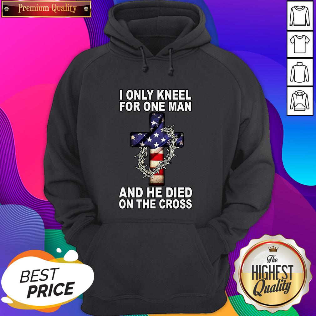 I Only Kneel For One Man And He Died On The Cross American Flag Shirt