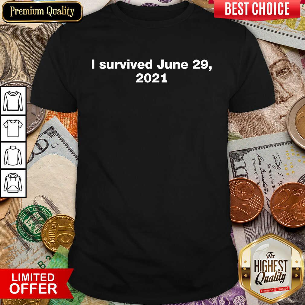 I Survived June 29 2021 Shirt