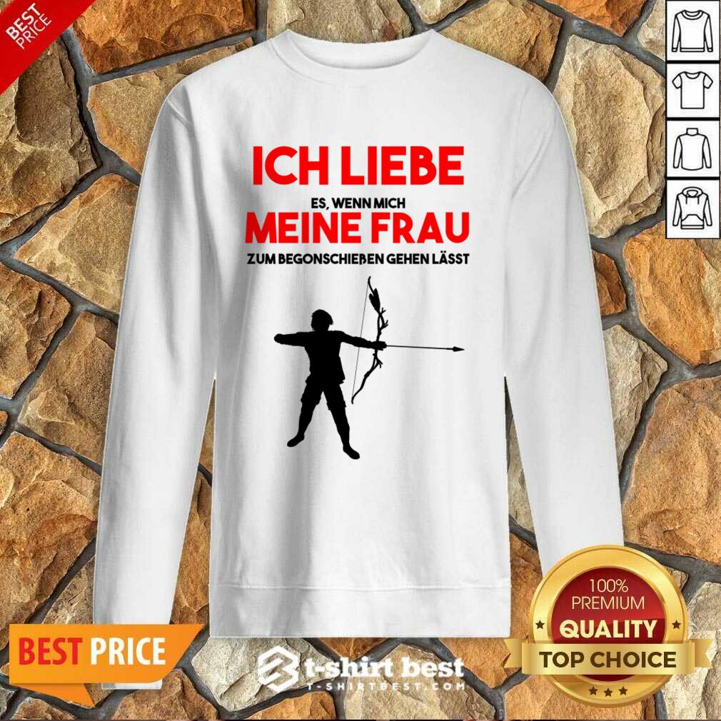 Ich Liebe Es Wenn Mich Meine Frau Bogenschütze Shirt