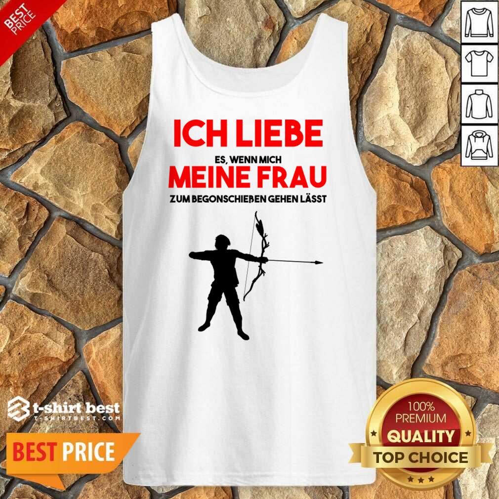Ich Liebe Es Wenn Mich Meine Frau Bogenschütze Shirt