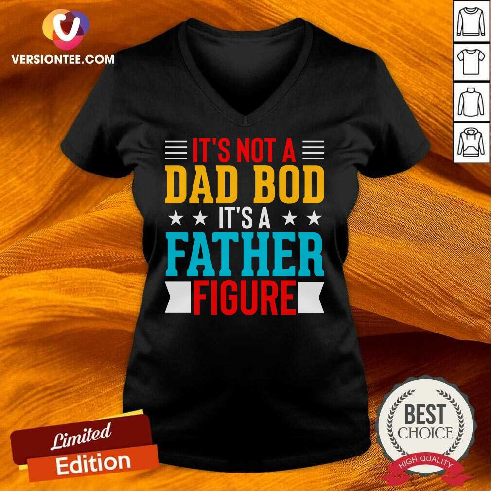It's Not A Dad Bod Its A Father Figure Shirt