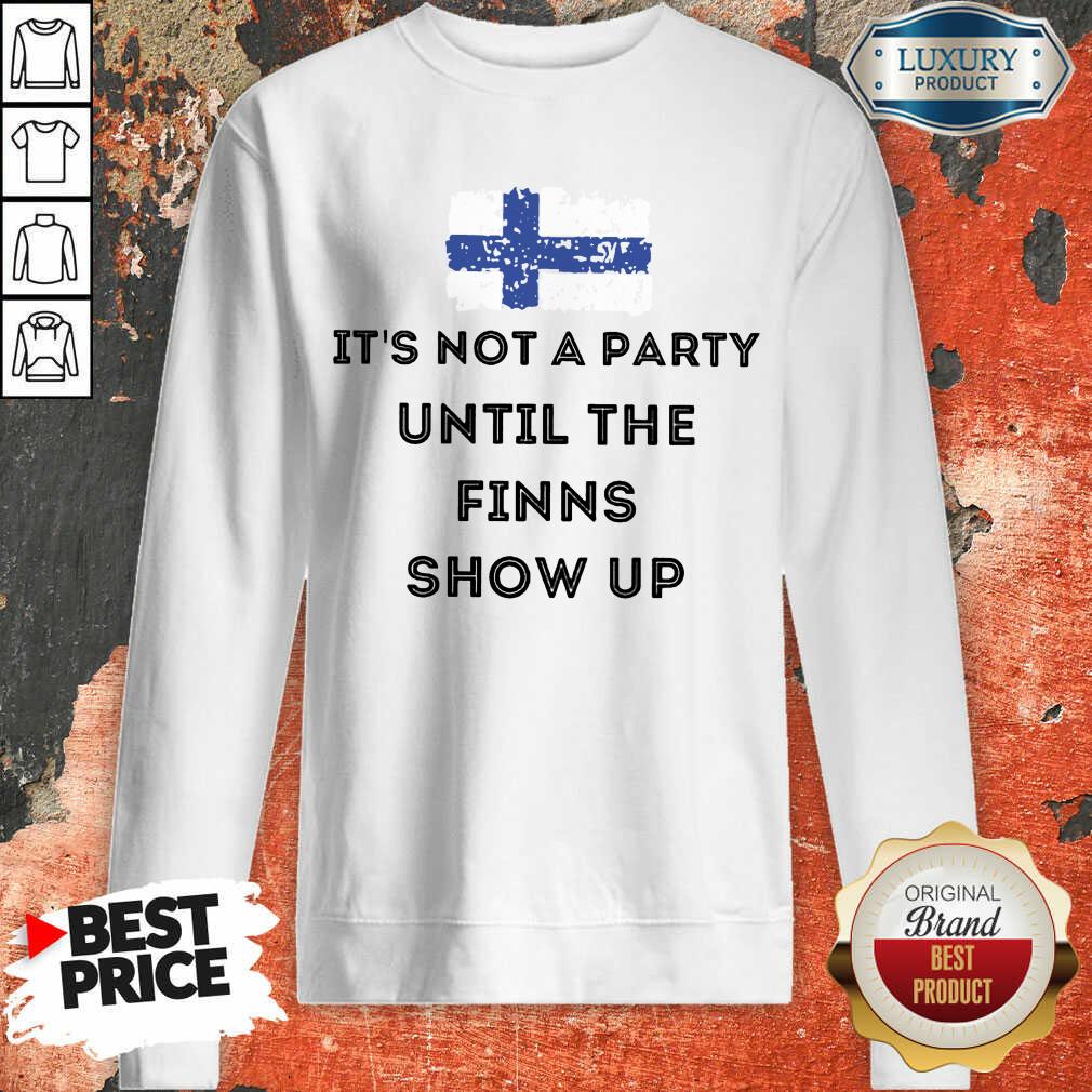 It's Not A Party The Finns Show Up Shirt