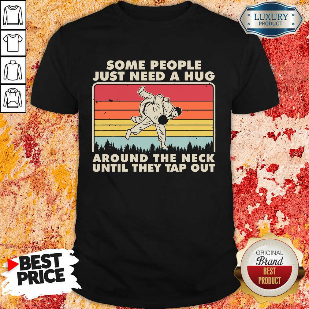 jiu-jitsu-some-people-just-need-a-hug-around-the-neck-until-they-tap-shirt.jpg