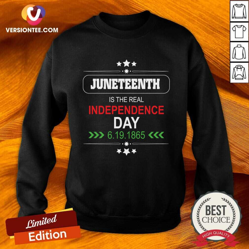 Juneteenth Is The Real Independence Day 6 19 1865 Shirt
