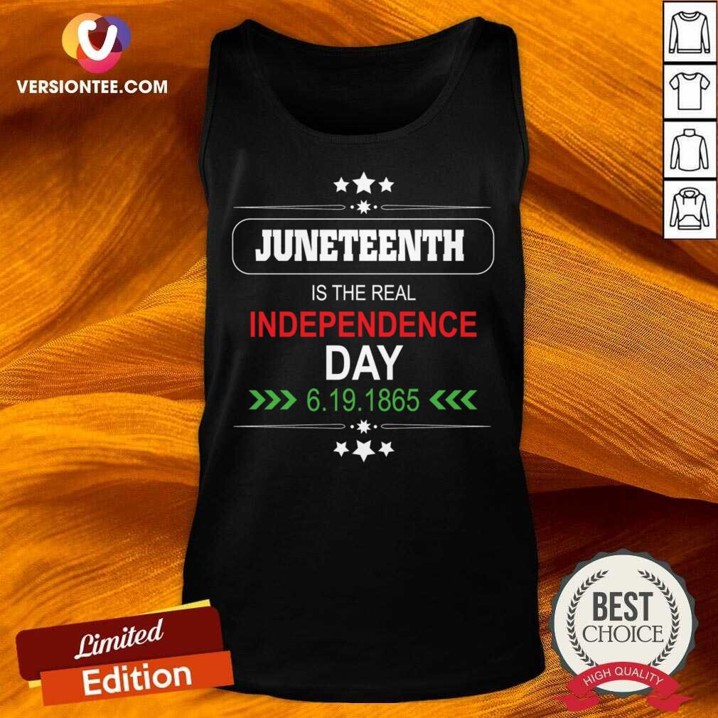Juneteenth Is The Real Independence Day 6 19 1865 Shirt
