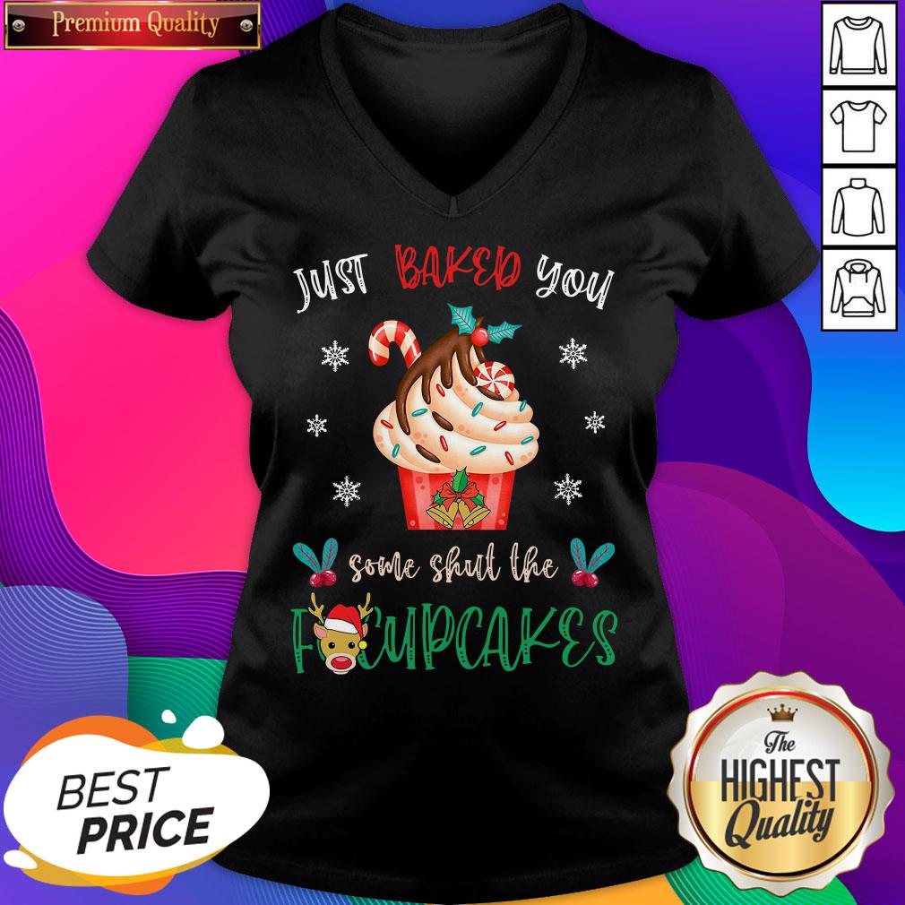 Just Baked You Some Shut The Fucupcakes Reindeer Merry Christmas Shirt
