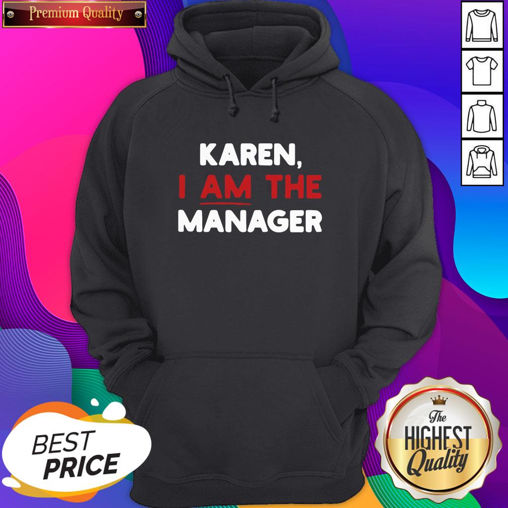 Karen I Am The Manager Shirt