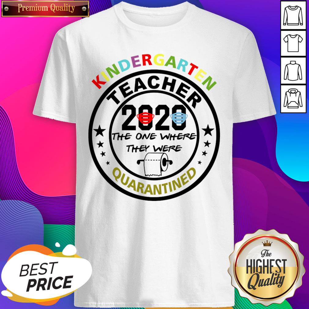 Kindergarten Teacher 2020 The One Where They Were Quarantined T-Shirt