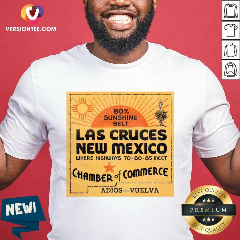 Las Cruces New Mexico Where Highways 70.80.85 Meet Shirt