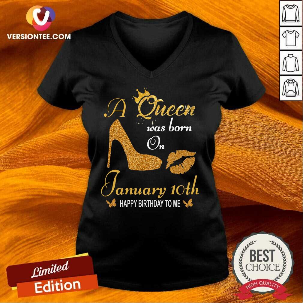 Love A Queen Was Born On 10th January Happy Birthday To Me Shirt