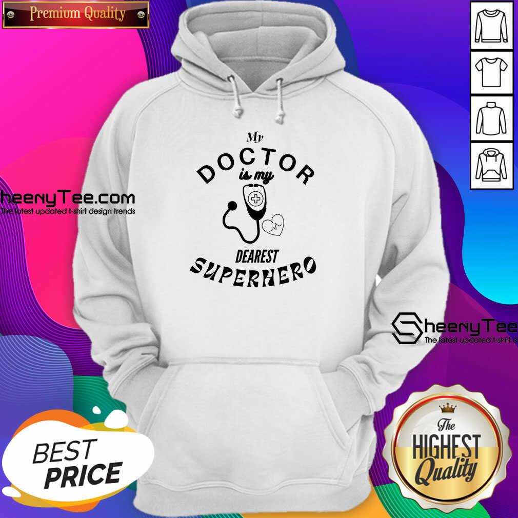 My Doctor Is My Dearest Superhero Shirt