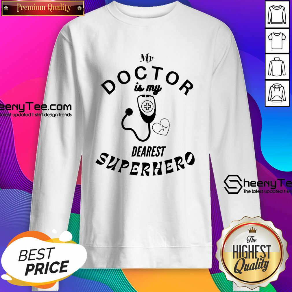 My Doctor Is My Dearest Superhero Shirt