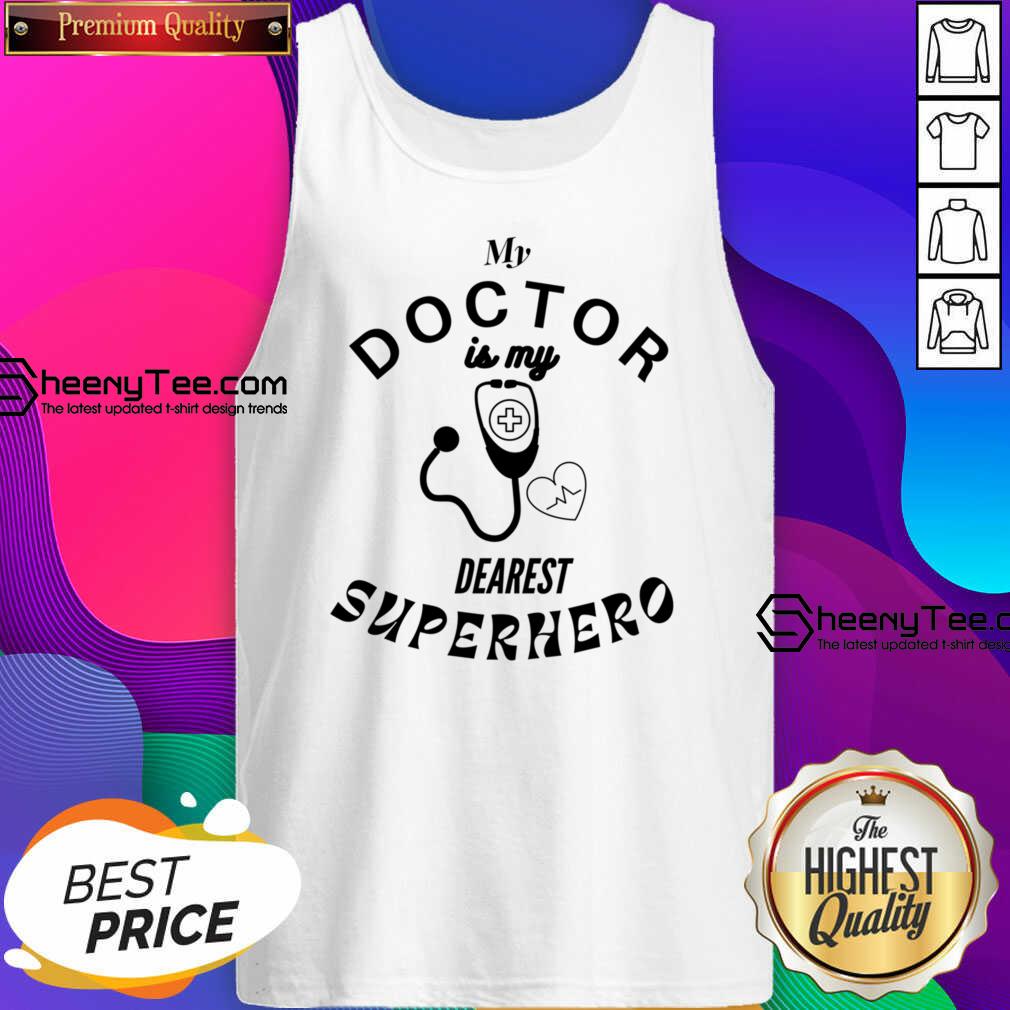 My Doctor Is My Dearest Superhero Shirt