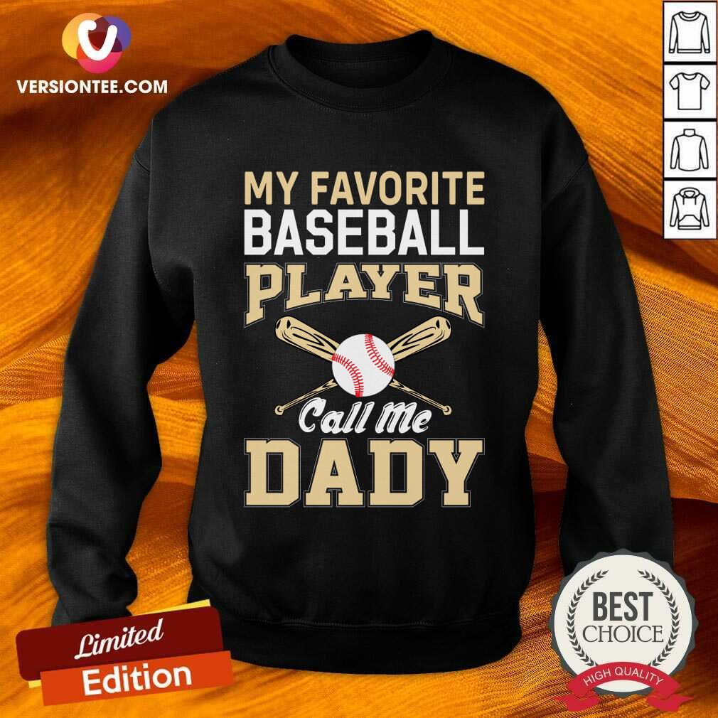 My Favorite Baseball Player Calls Me Dady Shirt