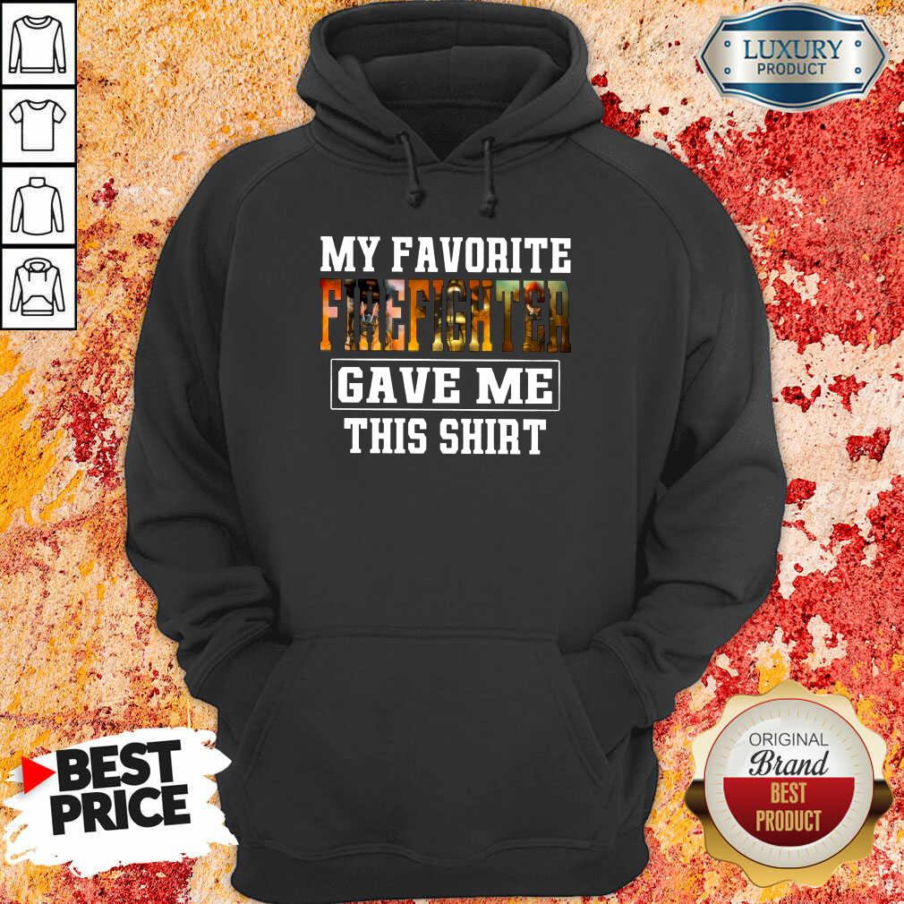 My Favorite Firefighter Gave Me This Shirt