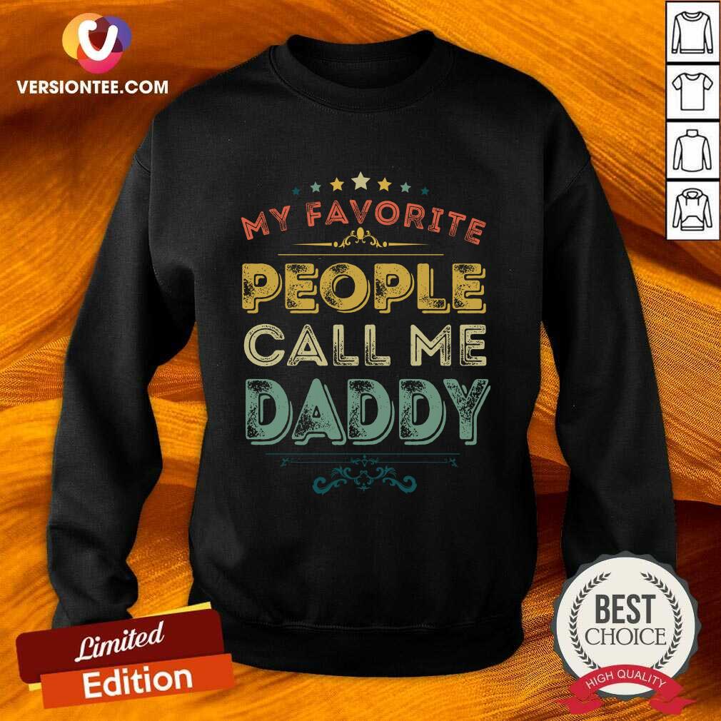 My Favorite People Call Me Daddy Shirt