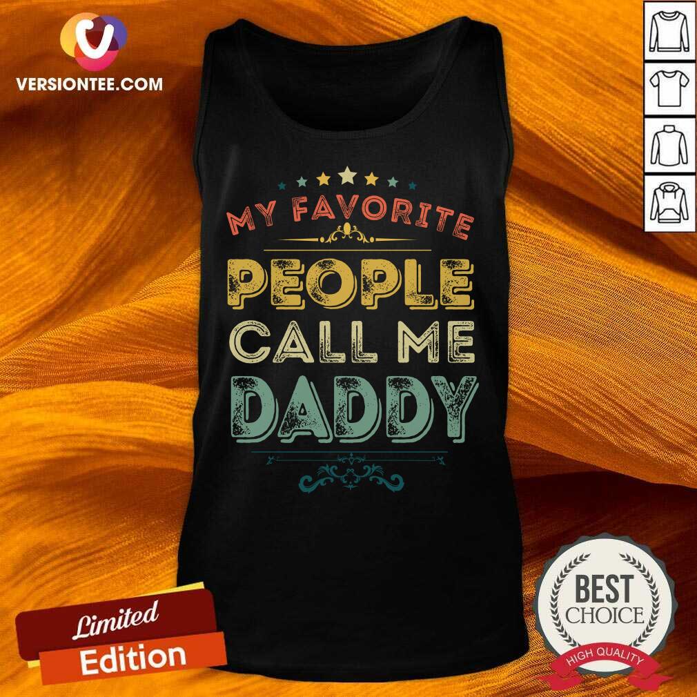my-favorite-people-call-me-daddy-tank-top.jpg