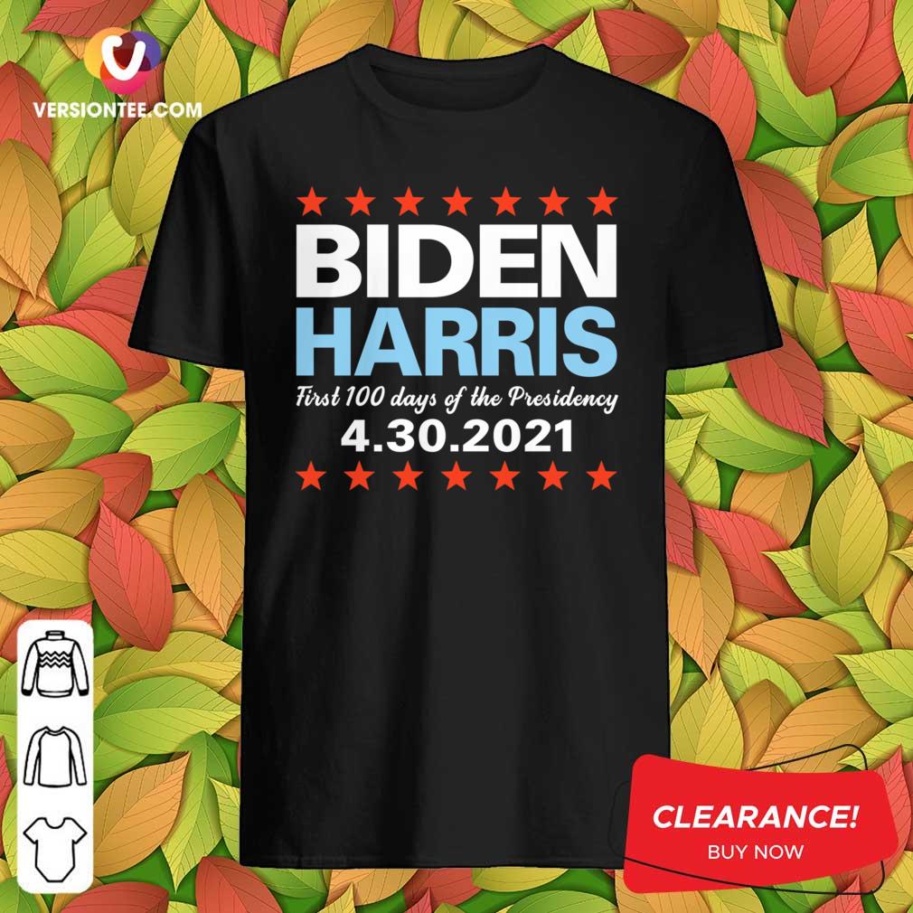 Nice Biden Harris First 100 Days Presidency 4-30-2021 T-Shirt