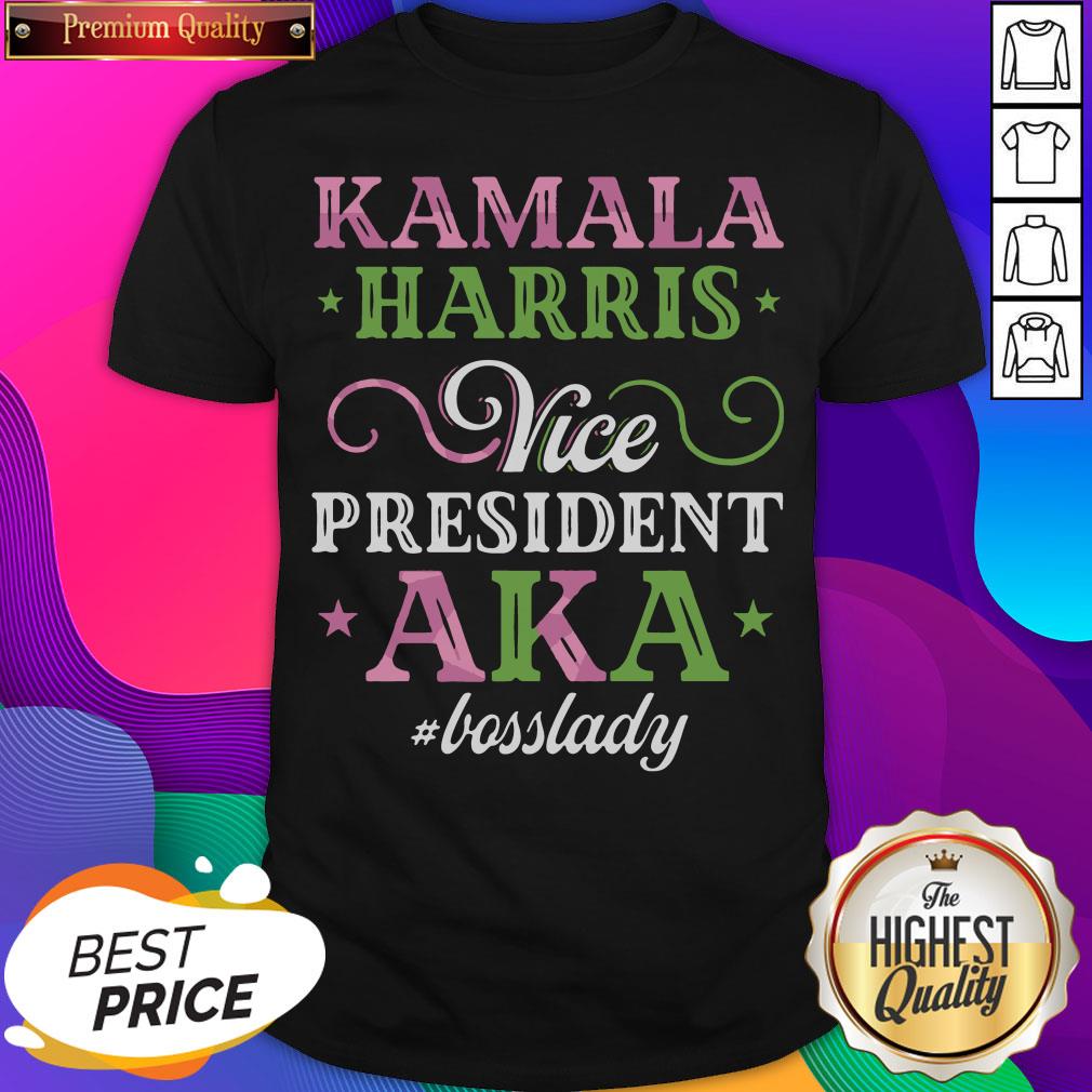 Nice Kamala Arris Vice President Aka Bosslady Shirt