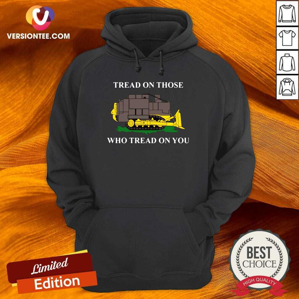 Nice Killdozer Tread On Those Who Tread On You Shirt
