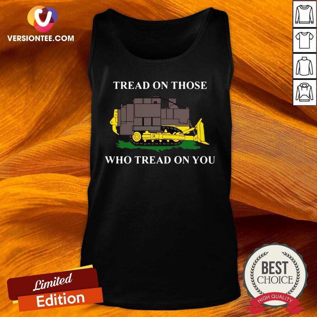 Nice Killdozer Tread On Those Who Tread On You Shirt