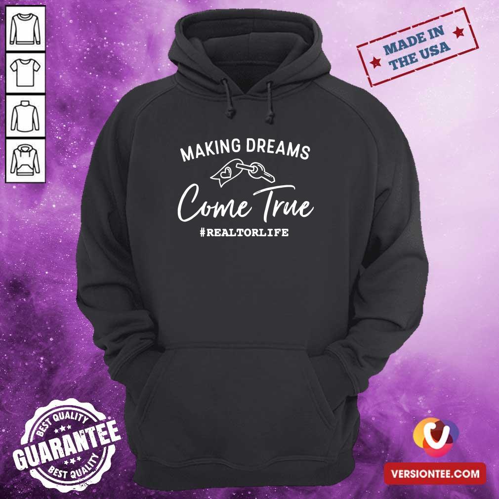 Nice Making Dreams Come True Realtorlife Stylish Real Shirt
