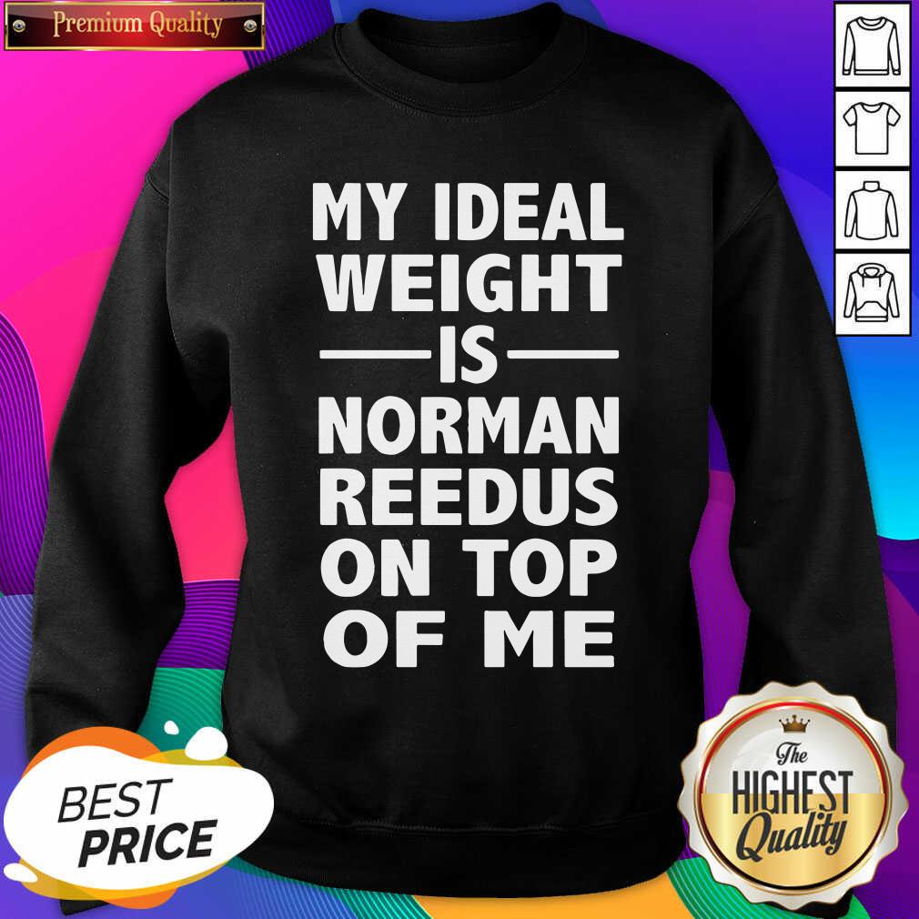 Nice My Ideal Weight Is Norman Reedus On Top Of Me Shirt