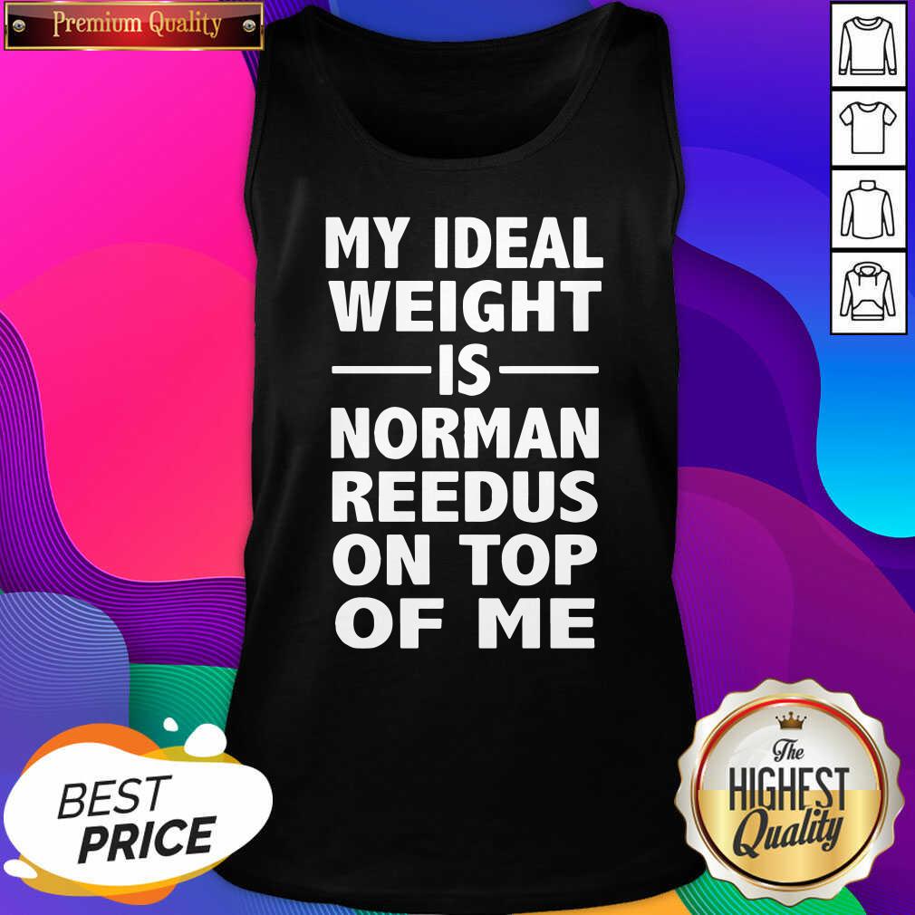 Nice My Ideal Weight Is Norman Reedus On Top Of Me Shirt