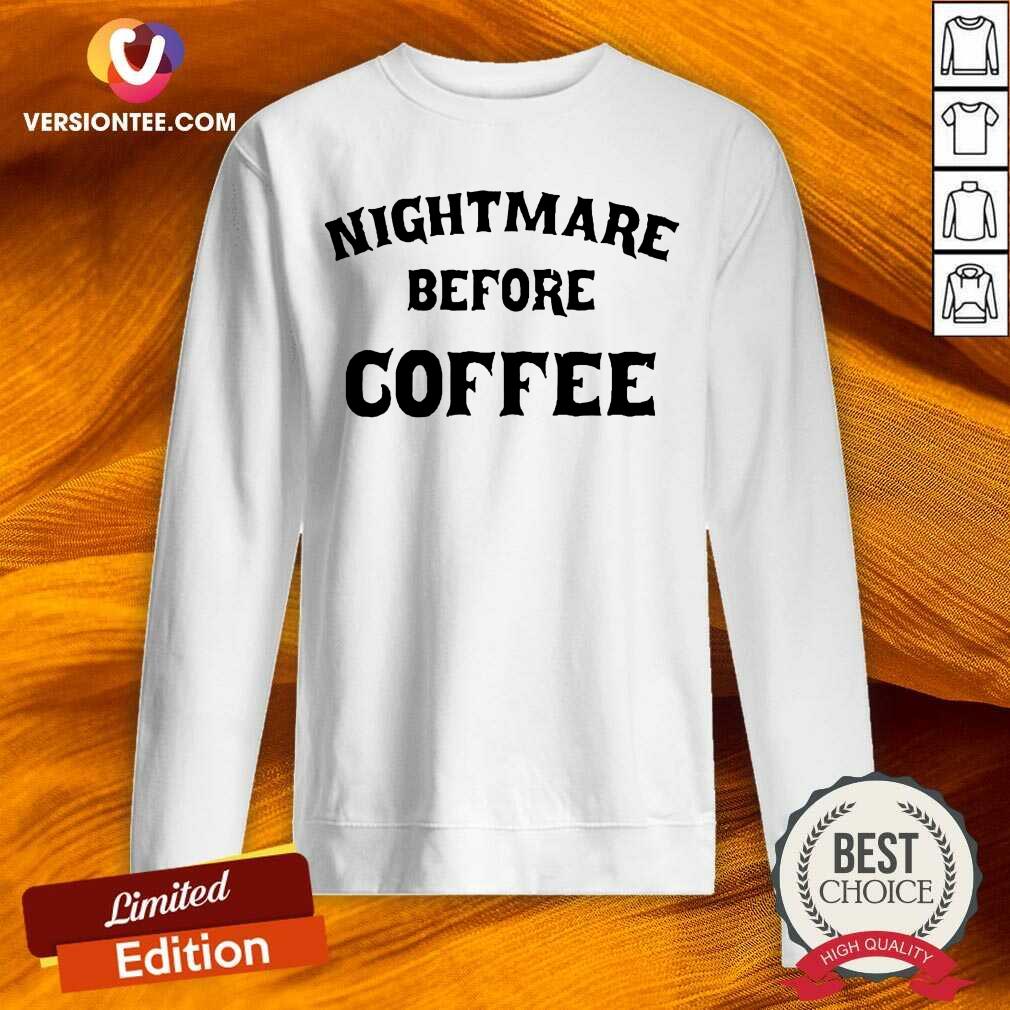 Nice Nightmare Before Coffee Shirt