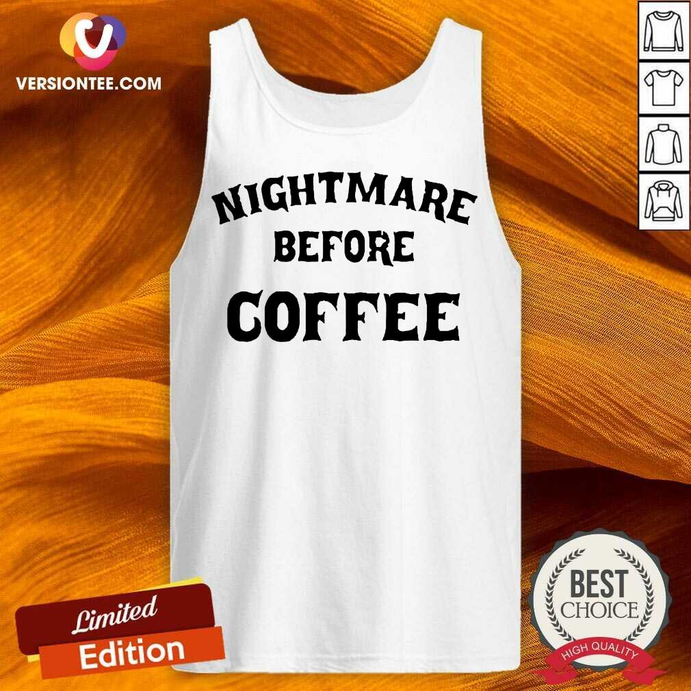 Nice Nightmare Before Coffee Shirt