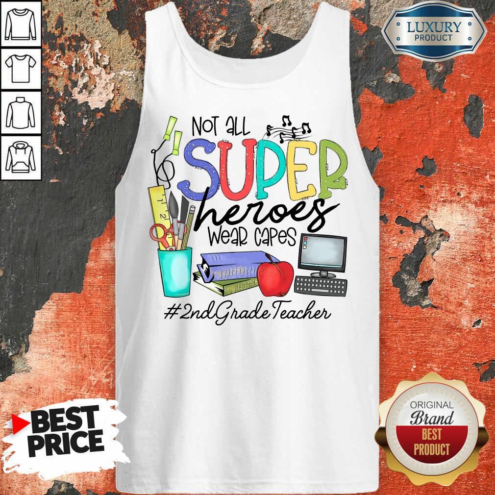 Nice Not All Superheroes Wear Capes 2nd Grade Teacher Shirt