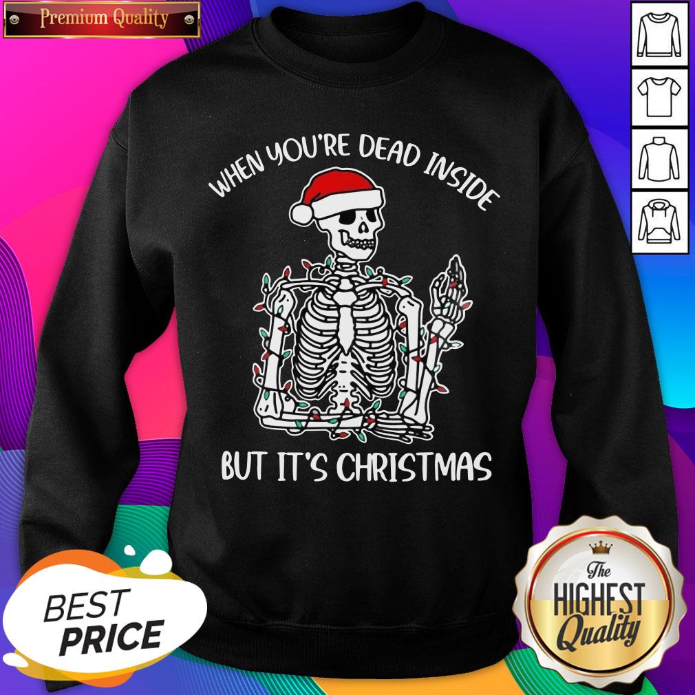 nice-when-youre-dead-inside-but-its-the-holiday-season-skeleton-christmas-sweatshirt.jpg