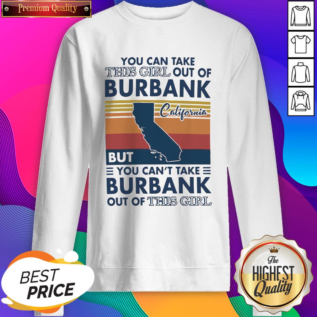 nice-you-can-take-this-girl-out-of-burbank-but-you-cant-take-burbank-out-of-this-girl-vintage-sweatshirt.jpg