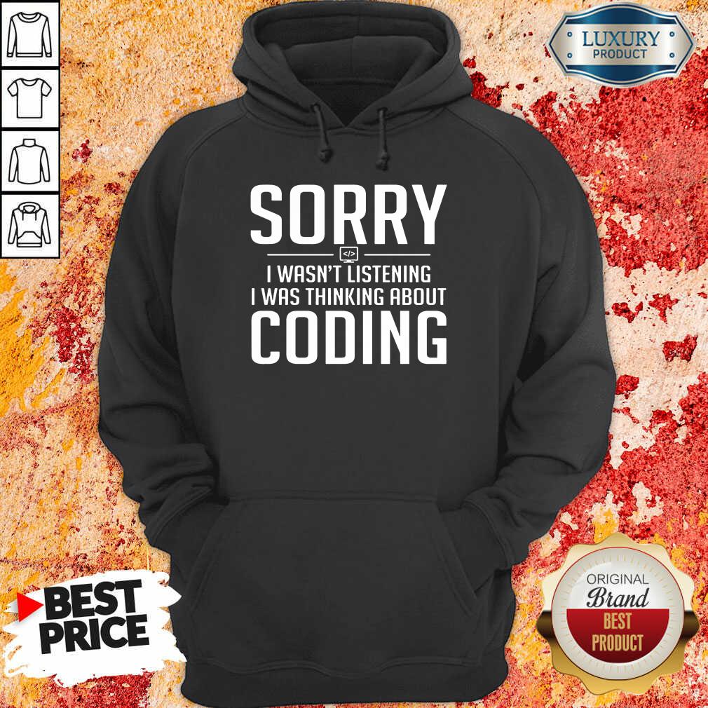 Sorry I Was Thinking About Coding Shirt