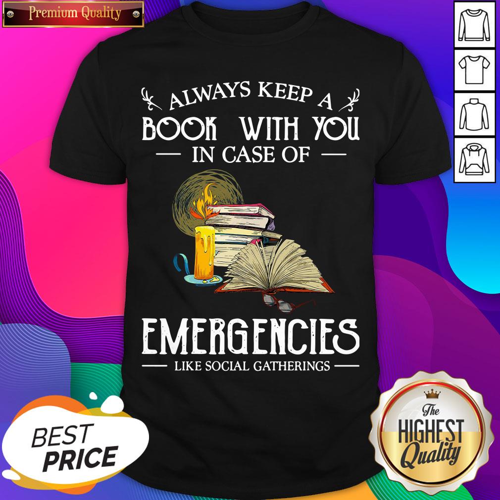 official-always-keep-a-book-with-you-in-case-of-emergencies-like-social-gatherings-shirt.jpg