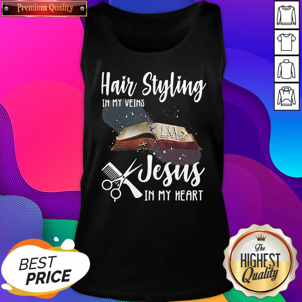 Official Hair Styling In My Veins Jesus In My Heart Shirt