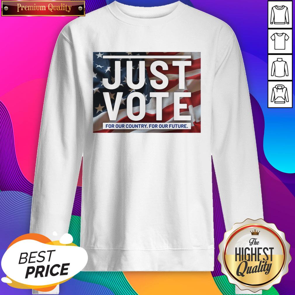 Official Just Vote For Our Country For Our Future Shirt