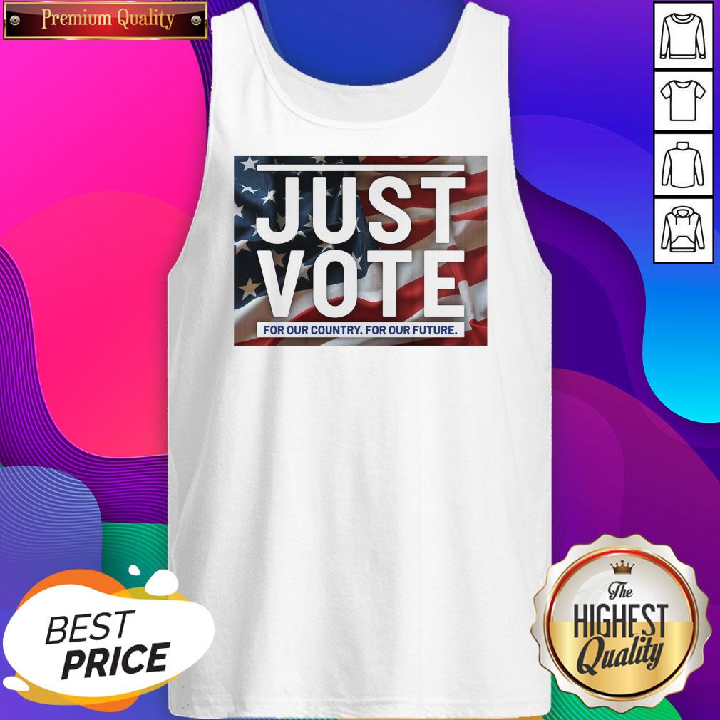 Official Just Vote For Our Country For Our Future Shirt