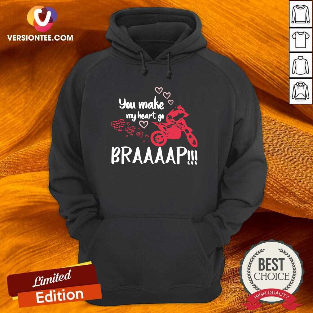 Official Motocross You Make My Heart Go Braaap Shirt