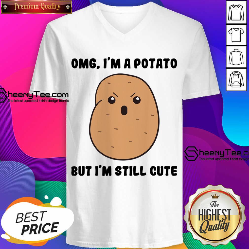 Omg I'm A Potato But I'm Still Cute Shirt