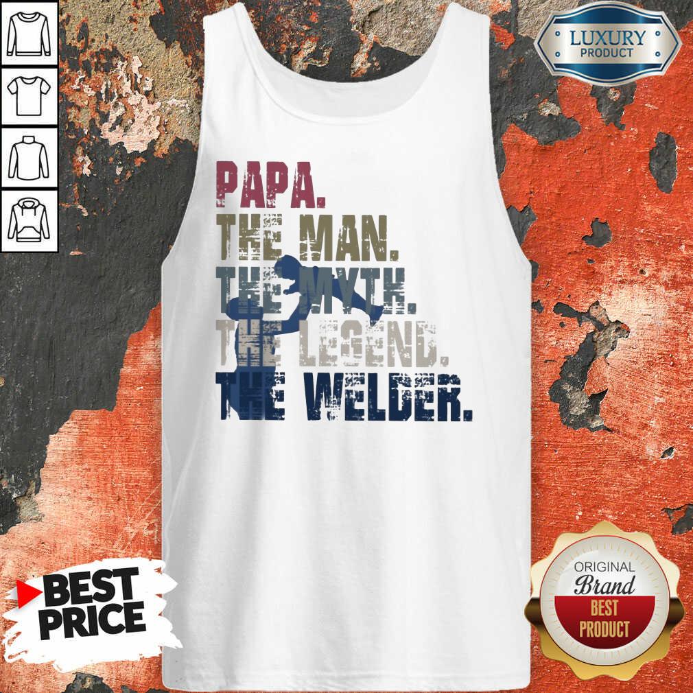 Papa The Man The Myth The Legend Welder Shirt