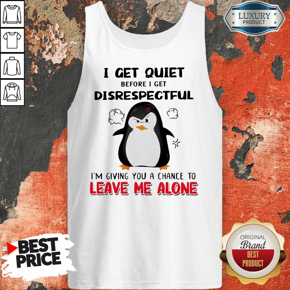penguin-i-get-quiet-before-i-get-disrespectful-im-giving-yotank-top.jpg