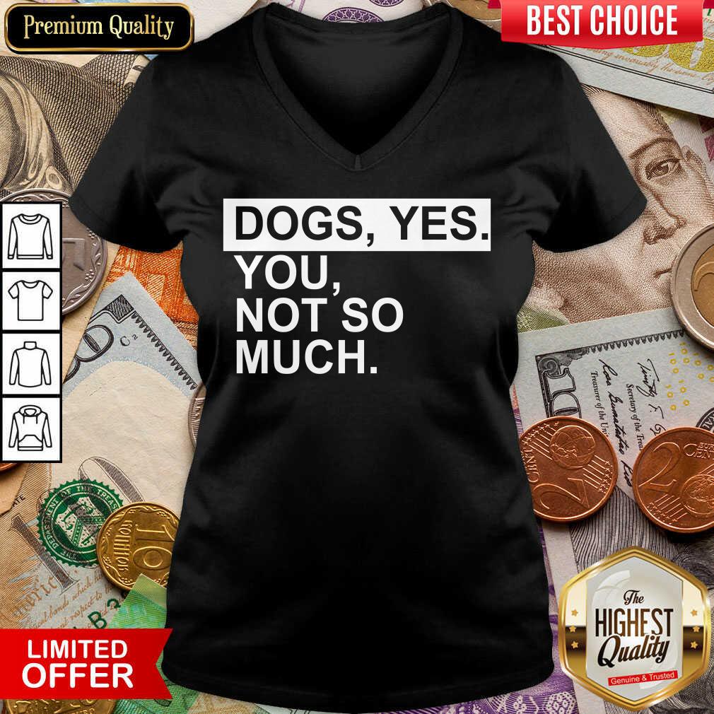 Perfect Dog Yes You Not So Much Shirt