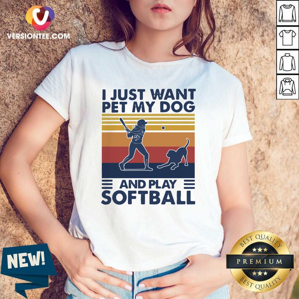Perfect I Jusst Want Pet My Dog And Play Softball Vintage Shirt
