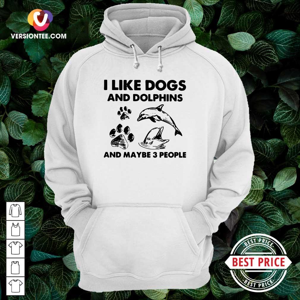 Perfect I Like Dogs And Dolphins And Maybe 3 People Shirt