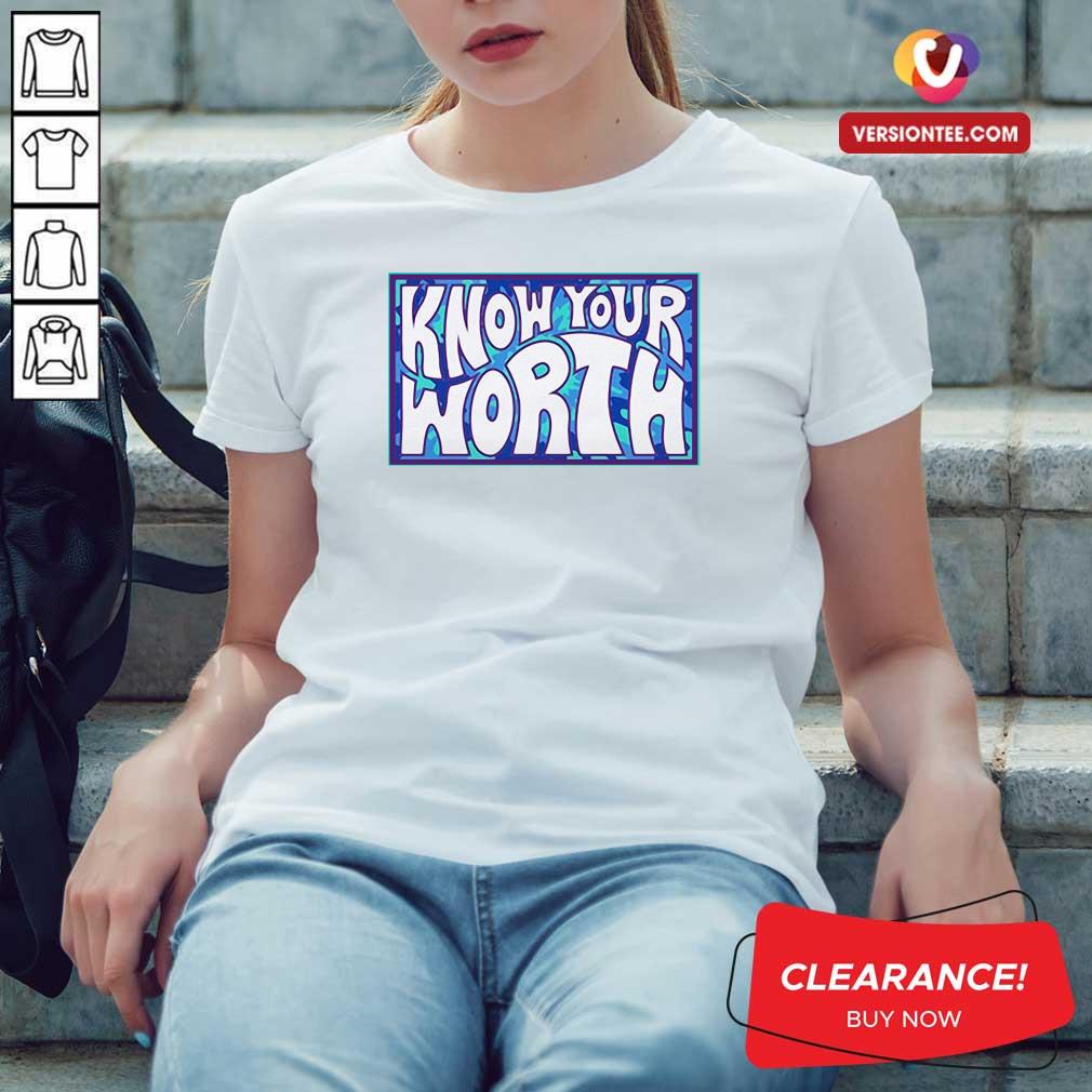 Perfect Know Your Worth Shirt