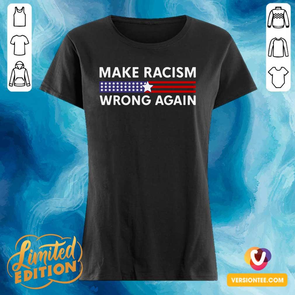 Perfect Make Racism Wrong Again America Shirt