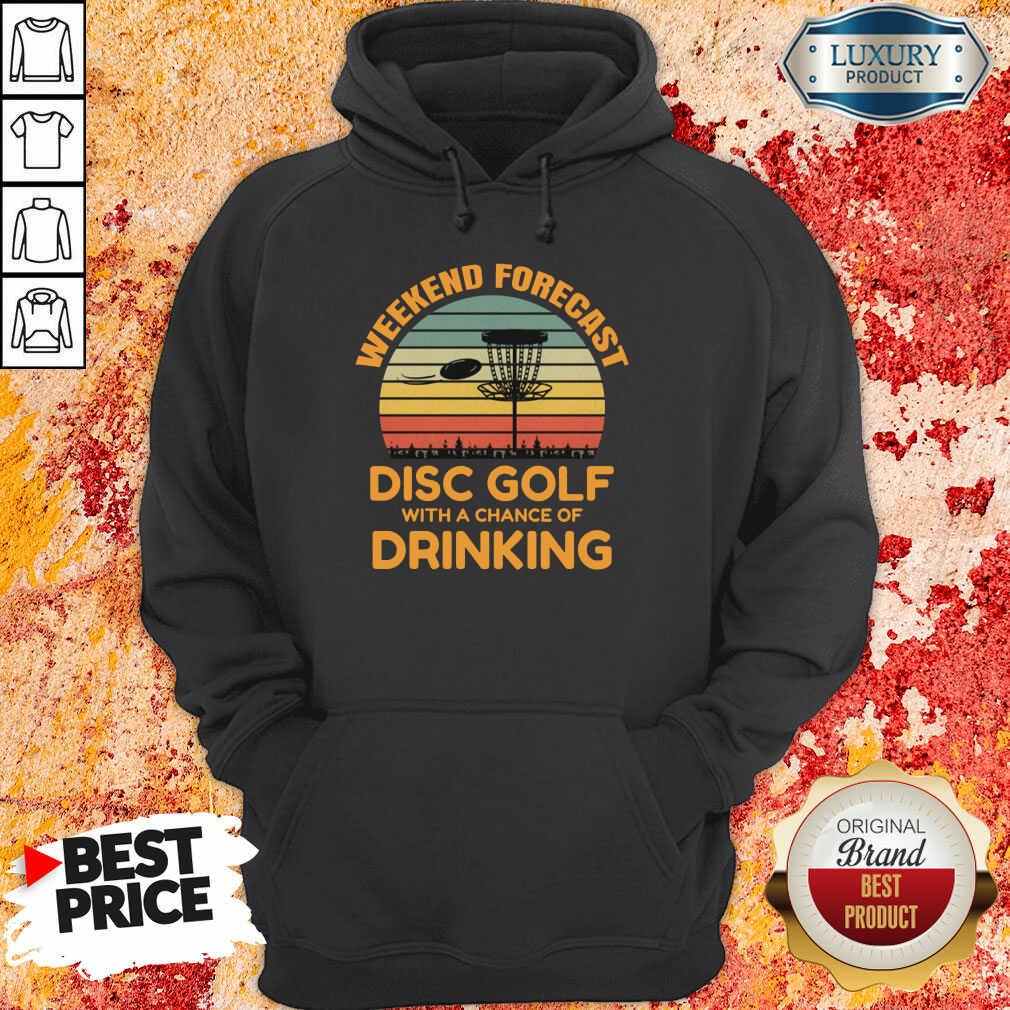 Perfect Weekend Forecast Disc Golf With A Chance Of Drinking Shirt