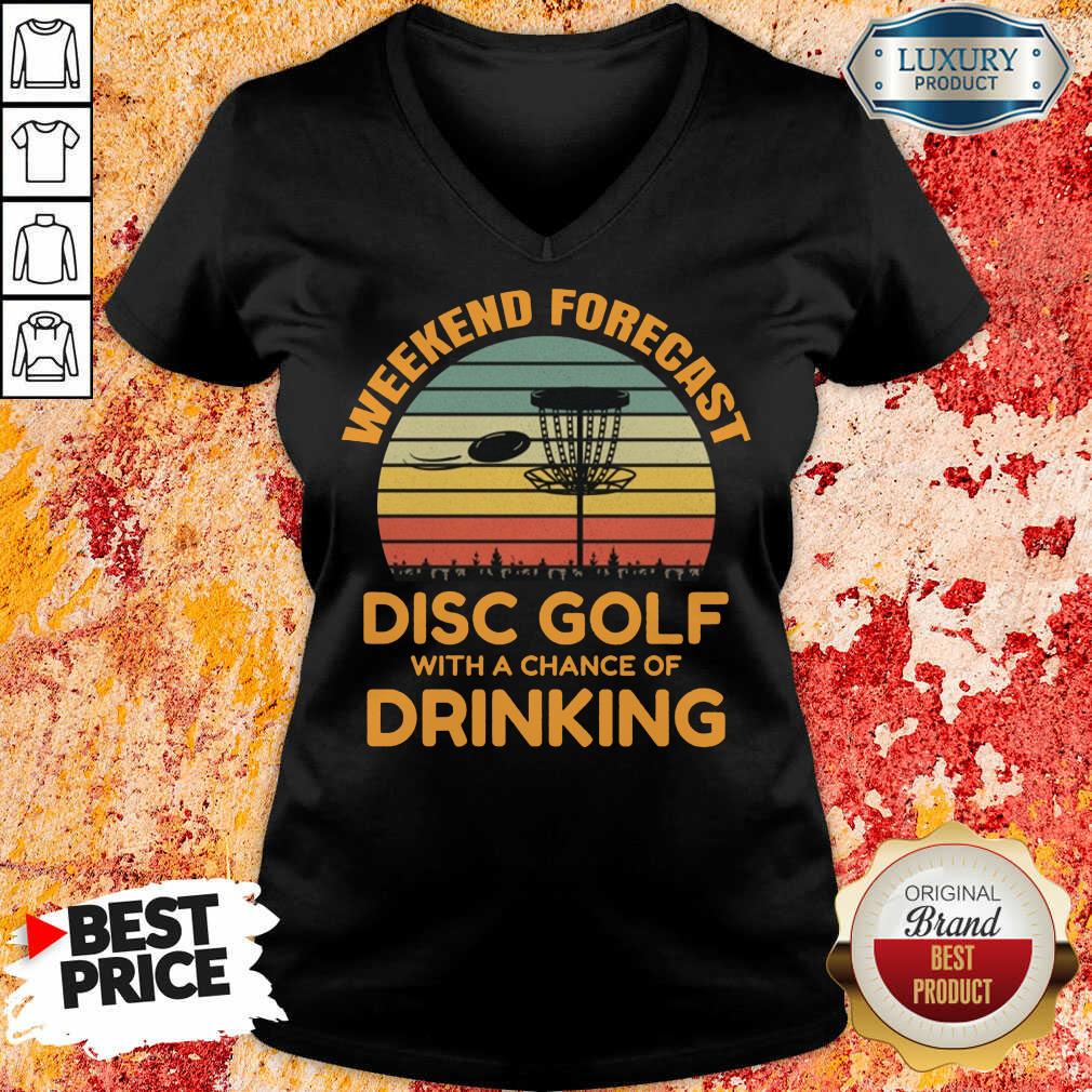Perfect Weekend Forecast Disc Golf With A Chance Of Drinking Shirt